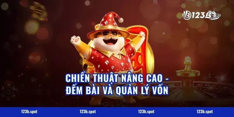Chiến Thuật Nâng Cao - Đếm Bài Và Quản Lý Vốn