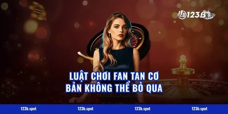 Luật Chơi Fan Tan Cơ Bản Không Thể Bỏ Qua