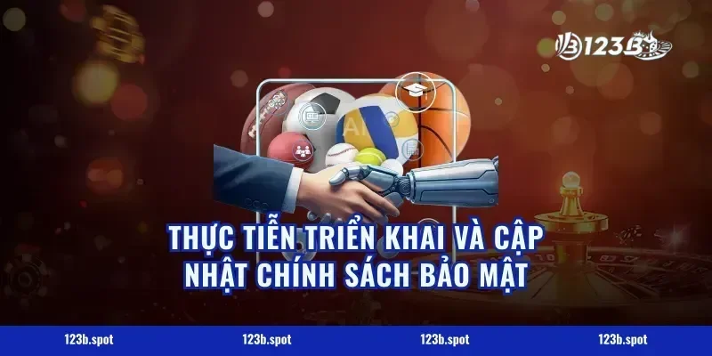 Thực Tiễn Triển Khai Và Cập Nhật Chính Sách Bảo Mật