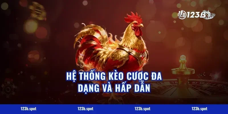Hệ Thống Kèo Cược Đa Dạng Và Hấp Dẫn