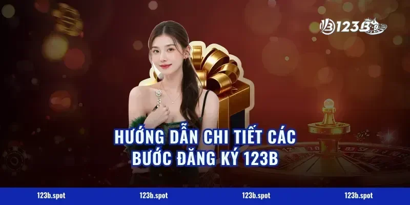 Hướng Dẫn Chi Tiết Các Bước Đăng Ký 123B