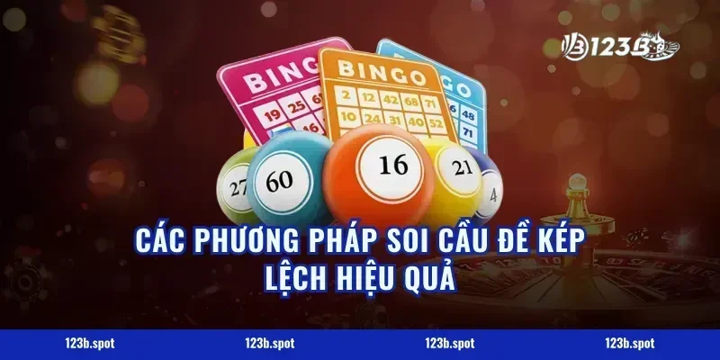 Các Phương Pháp Soi Cầu Đề Kép Lệch Hiệu Quả