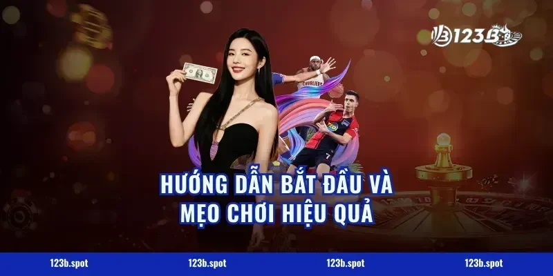 Hướng dẫn bắt đầu và mẹo chơi hiệu quả