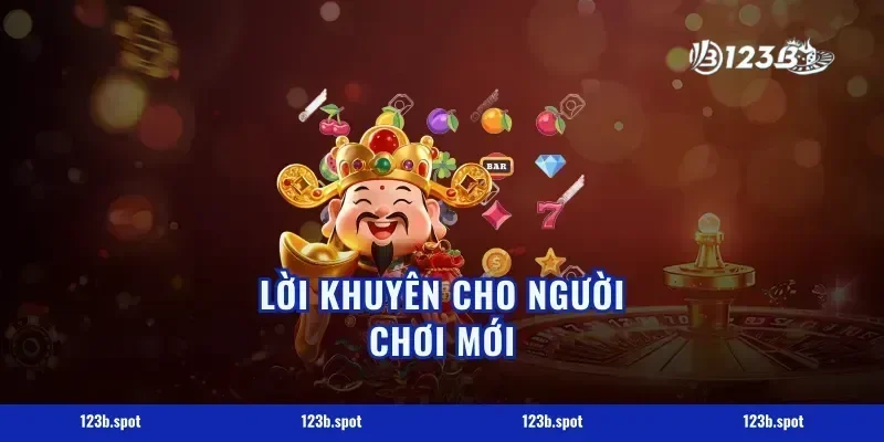 Lời Khuyên Cho Người Chơi Mới
