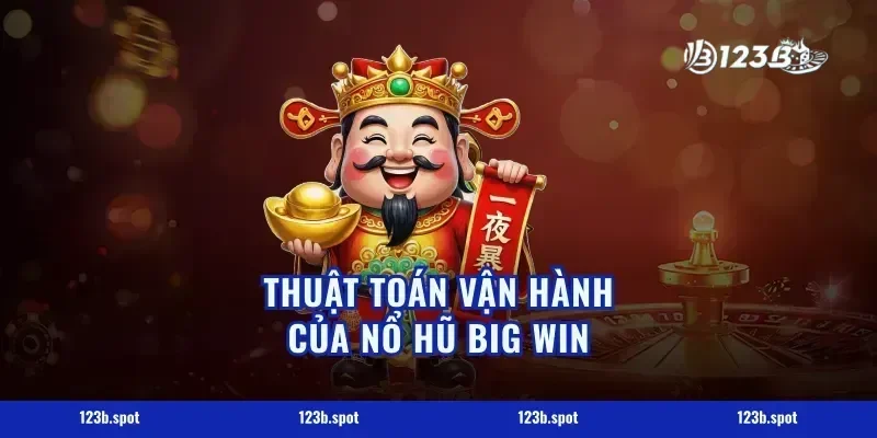 Thuật toán vận hành của nổ hũ big win